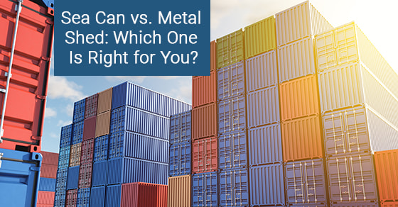 Sea can vs. Metal shed: Which one is right for you?